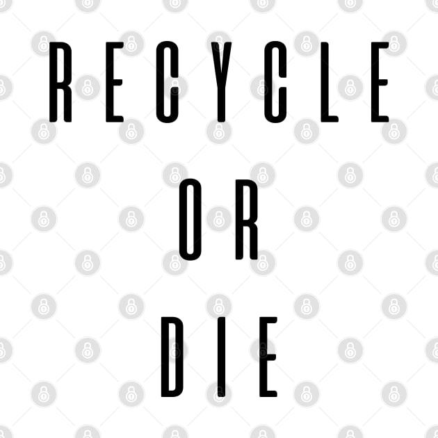 Recycle Or Die by ThePeachFuzz