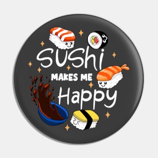 Sushi Makes Me Happy Pin