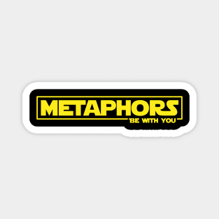 Metaphors be with you (yellow letters) Magnet