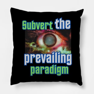 Subvert the Prevailing Paradigm Pillow
