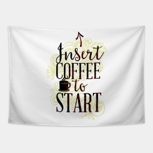 Insert Coffee to Start Tapestry