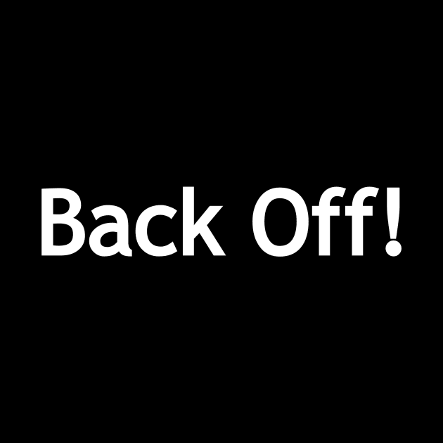 Back Off! White lettering by Politix