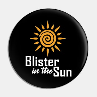 Blister In The Sun Pin