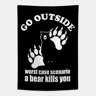 Go outside Worst Case Scenario A Bear Kills You Tapestry