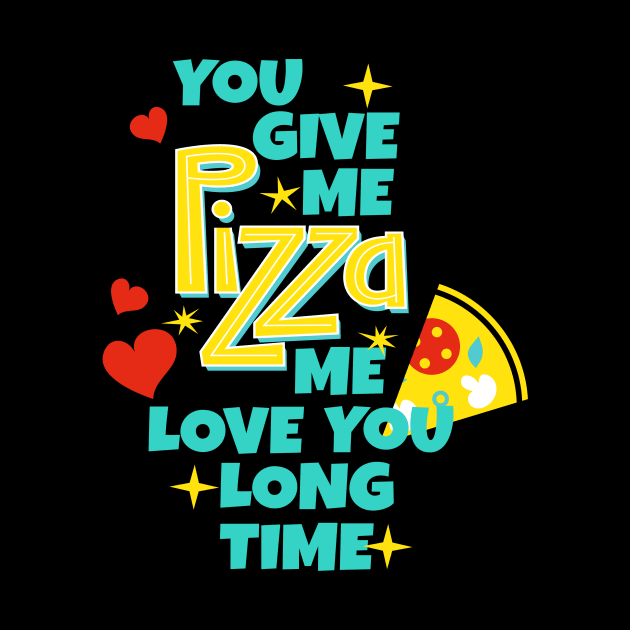 Funny Pizza Lover Quote Love Sayings by Foxxy Merch