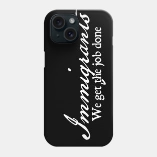 Immigrants: We Get The Job Done Alexander Hamilton Phone Case