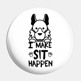 I Make Sit Happen German Shepherd - Dog Love Black Pin