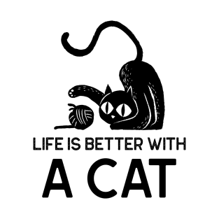 Life Is Better With A Cat - black writing T-Shirt