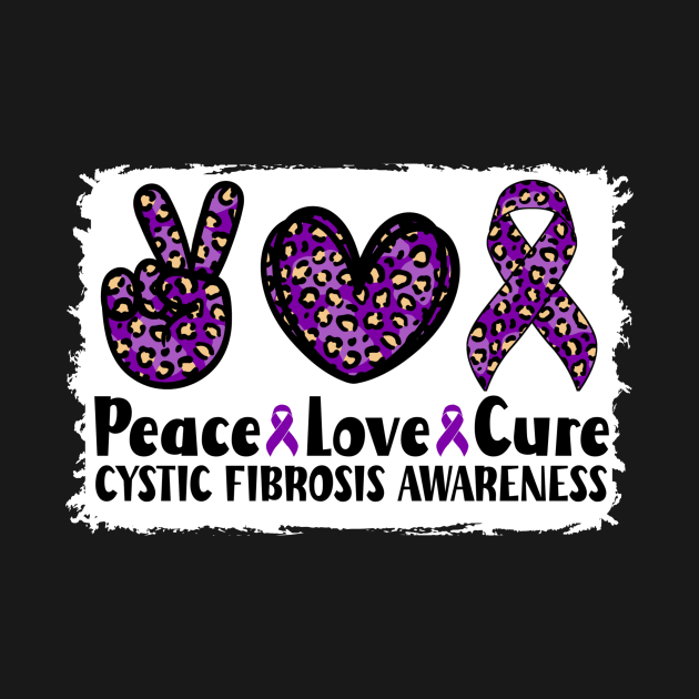 Peace Love Cure Cystic Fibrosis Awareness by Geek-Down-Apparel