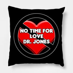 No Time For Love Dr. Jones Pillow