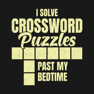I Solve Crossword Puzzles Past My Bedtime T-Shirt
