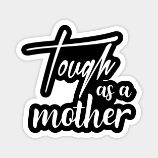 Tough As A Mother Print Women Cute Mommy Funny Graphic Mothers Day Magnet