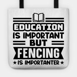 Education is important, but fencing is importanter Tote