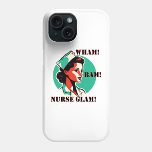 Pop art Nurse Wham! Bam! Nurse Glam! Nursing Nurse gift Phone Case