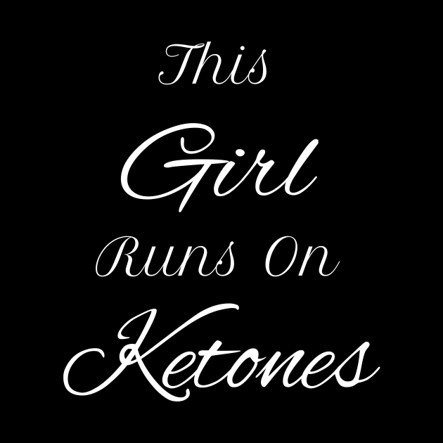 This Girl Runs on Ketones Shirt Keto Diet by fromherotozero