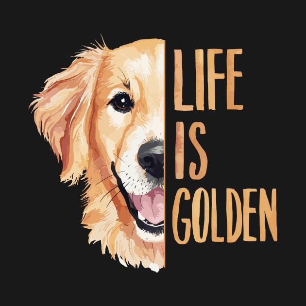 Life is Golden Half Face Dog Lover Quote by Indigo Lake