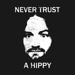 Never Trust A Hippy T-Shirt