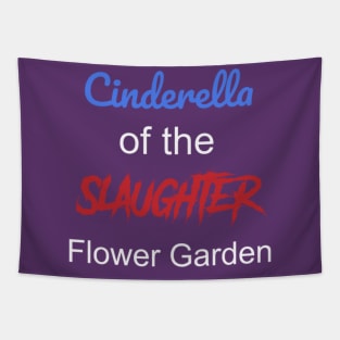 Cinderella of the Slaughter Flower Garden Tapestry