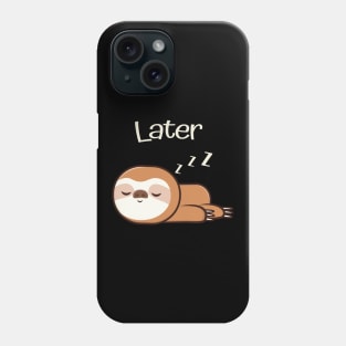 Cute Sloth Sleep Now Work Later Phone Case