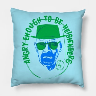 Angry enough to be Heisenberg Pillow