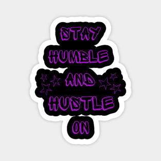 Stay Humble Hustle On Magnet