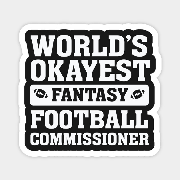 World S Okayest Fantasy Football Commissioner World Magnet