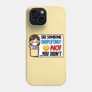 See Someone Shoplifting? No... You Didn't Phone Case