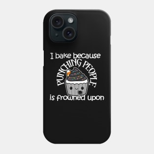 I Bake Because Punching People is Frowned Upon Phone Case