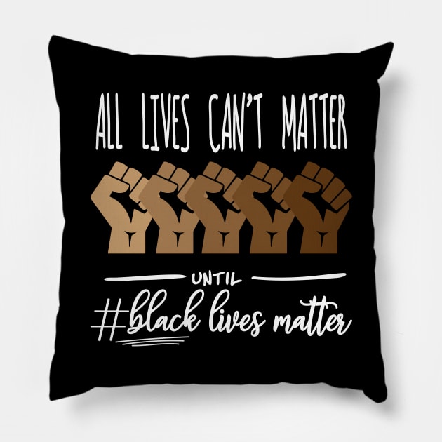 All Lives Can't Matter Until Black Lives Matter, Black History, Black Power, BLM Pillow by UrbanLifeApparel