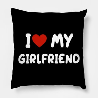 I love my girlfriend Pillow