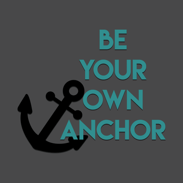 Be Your Own Anchor by strawberryplanet