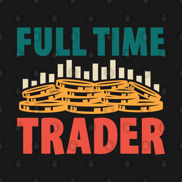 Full Time Trader by spacedowl