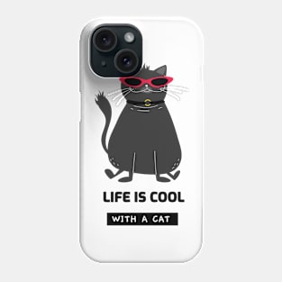 Life is cool with a cat Phone Case