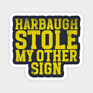 Harbaugh stole my other sign, Unisex Magnet