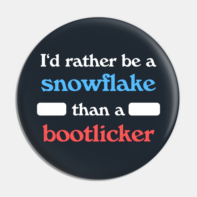 I'd Rather Be A Snowflake Than A Bootlicker Pin by Football from the Left