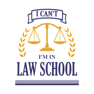 I Can't I'm In Law School T-Shirt