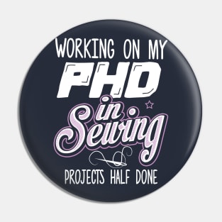 Working on my PHD in Sewing Projects half done Pin