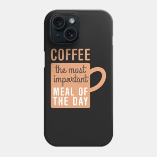 Coffee Important Meal Phone Case