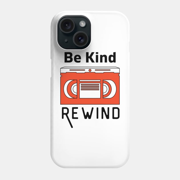 Be Kind Rewind Phone Case by DestinationAU