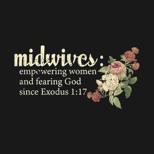 Midwives Empowering Women And Fearing God T-Shirt