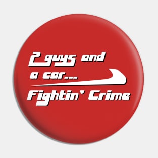 2 Guys and a Car...Fightin' Crime Pin