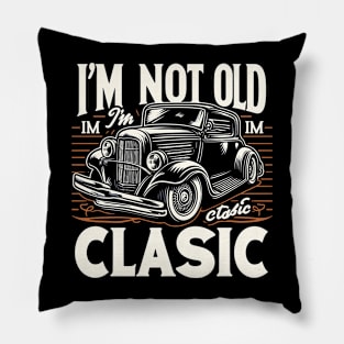 i'm not old i'm classic Pillow