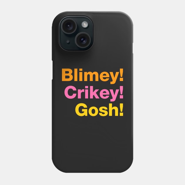 Blimey! Crikey! Gosh! Phone Case by VicEllisArt