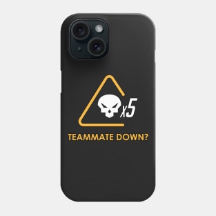 Teammate down? Phone Case