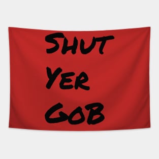 Shut Yer Gob black Tapestry