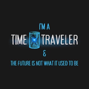 I'm A Time Traveler T-Shirt