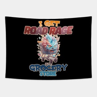 I Get Road Rage in the Grocery Store Angry Shopping Cart Tapestry