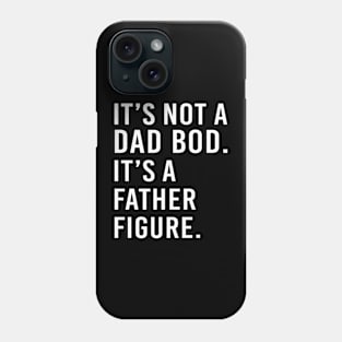 its not a dad bod its a father figure - white text Phone Case