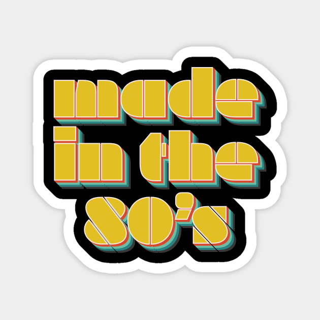 Made In The 80's Magnet by n23tees