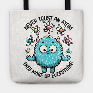 Never Trust An Atom Cute Monster Tote